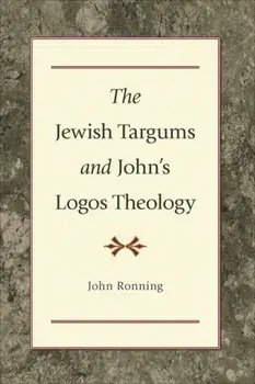 Jewish Targums and John's Logos Theology, Paperback/John Ronning