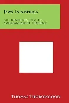 Jews in America: Or Probabilities That the Americans Are of That Race, Paperback/Thomas Thorowgood