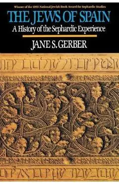 Jews of Spain: A History of the Sephardic Experience - Jane S. Gerber