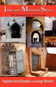 Jews Under Moroccan Skies: Two Thousand Years of Jewish Life, Paperback/Rapha'el Elmaleh