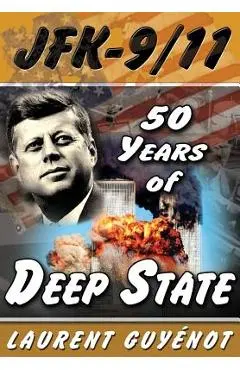 JFK - 9/11: 50 Years of Deep State - Laurent Guyenot