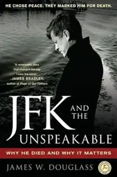 JFK and the Unspeakable: Why He Died and Why It Matters, Paperback/James W. Douglass