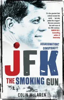 JFK: The Smoking Gun, Paperback/Colin McLaren