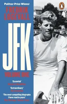 JFK. Volume 1: 1917-1956, Paperback/Fredrik Logevall