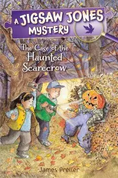 Jigsaw Jones: The Case of the Haunted Scarecrow, Paperback/James Preller