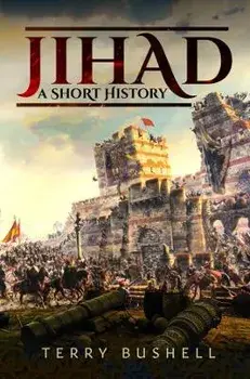 Jihad: A Short History, Hardback/Terry Bushell