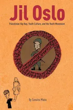 Jil Oslo: Palestinian Hip Hop, Youth Culture, and the Youth Movement, Paperback/Sunaina Maira
