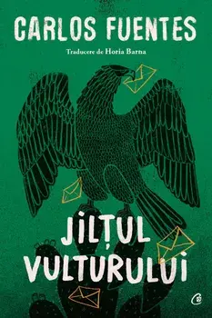 Jiltul vulturului. Editia a II-a/Carlos Fuentes