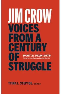 Jim Crow: Voices from a Century of Struggle Part 2 (LOA #387) - Tyina L. Steptoe