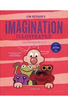 Jim Henson's Imagination Illustrated - Karen Falk