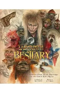 Jim Henson's Labyrinth: Bestiary: A Definitive Guide to the Creatures of the Goblin King's Realm - S. T. Bende