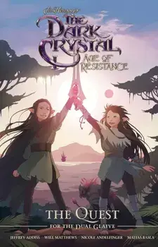 Jim Henson's the Dark Crystal: Age of Resistance: The Quest for the Dual Glaive, Hardcover/Jim Henson