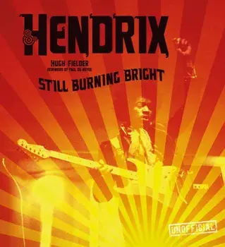 Jimi Hendrix. Still Burning Bright, Hardback/Hugh Fielder