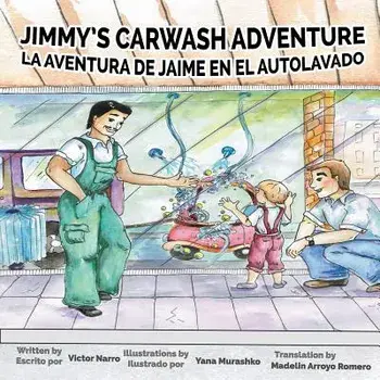 Jimmy's Carwash: La Aventura de Jaime en el Autolavado, Paperback/Victor Narro