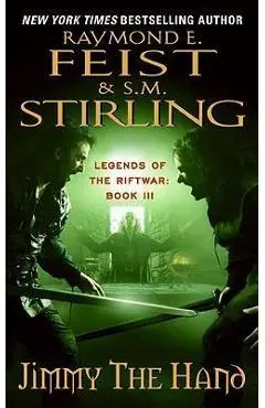 Jimmy the Hand: Legends of the Riftwar, Book 3 - Raymond E. Feist