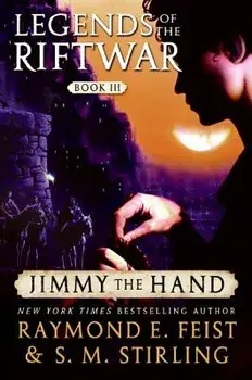 Jimmy the Hand: Legends of the Riftwar, Book III, Paperback/Raymond E. Feist