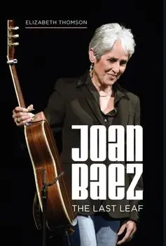 Joan Baez. The Last Leaf, Hardback/Elizabeth Thomson