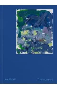 Joan Mitchell: Paintings: 1979-1985 - Joan Mitchell