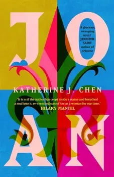 Joan. The stunning feminist retelling of Joan of Arc, Hardback/Katherine J. Chen