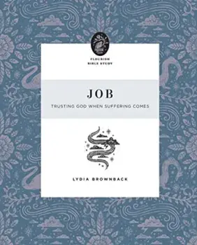 Job. Trusting God When Suffering Comes, Paperback/Lydia Brownback