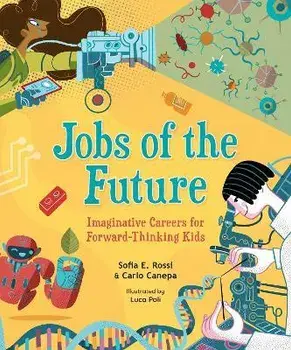 Jobs of the Future. Imaginative Careers for Forward-Thinking Kids, Hardback/Carlo Canepa