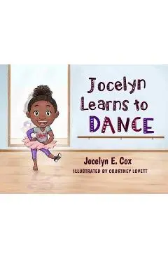 Jocelyn Learns to Dance - Jocelyn E. Cox (isaac)