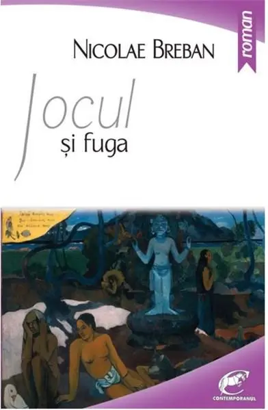 Jocul si fuga | Nicolae Breban