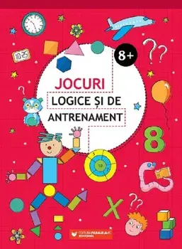 Jocuri logice si de antrenament. 8 ani+. Editia a II-a/***