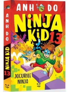 Jocurile Ninja. Seria Ninja Kid. Volumul 13/Anh Do