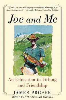 Joe and Me: An Education in Fishing and Friendship, Paperback/James Prosek