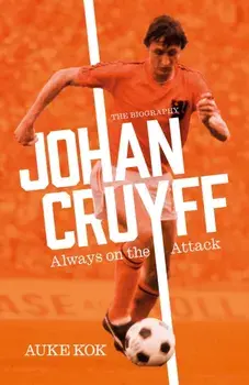 Johan Cruyff: Always on the Attack. Export/Airside, Paperback/Auke Kok