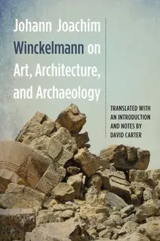 Johann Joachim Winckelmann on Art, Architecture, and Archaeology, Paperback/Johann Joachim Winckelmann