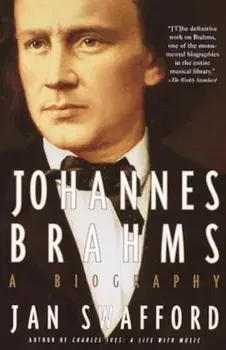 Johannes Brahms: A Biography, Paperback/Jan Swafford