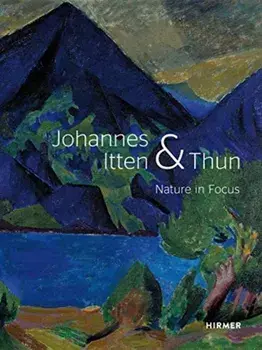 Johannes Itten & Thun. Nature in Focus, Hardback/Kunstmuseum Thun