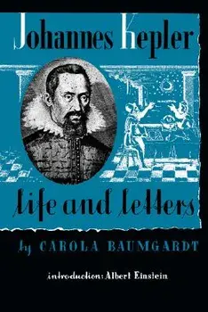 Johannes Kepler Life and Letters, Paperback/Carola Baumgardt