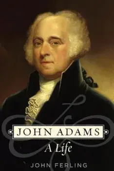 John Adams: A Life, Paperback/John E. Ferling