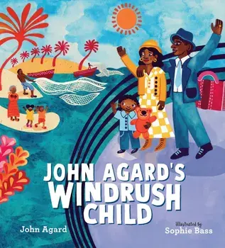 John Agard's Windrush Child, Hardback/John Agard