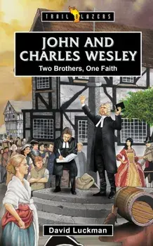 John and Charles Wesley. Two Brothers, One Faith, Paperback/David Luckman