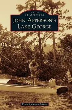 John Apperson's Lake George, Hardcover/Ellen Apperson Brown