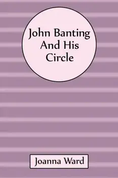 John Banting and His Circle, Paperback/Joanna Ward