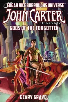 John Carter of Mars: Gods of the Forgotten (Edgar Rice Burroughs Universe), Paperback/Geary Gravel