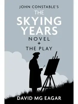 John Constable's The Skying Years Novel + The Play, Hardback/***