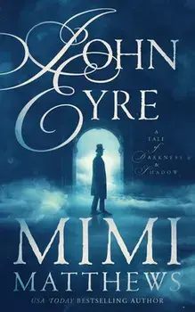 John Eyre: A Tale of Darkness and Shadow, Paperback/Mimi Matthews