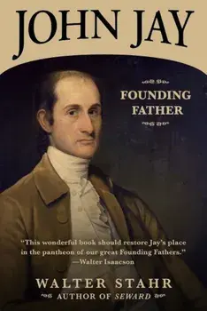 John Jay: Founding Father, Paperback/Walter Stahr