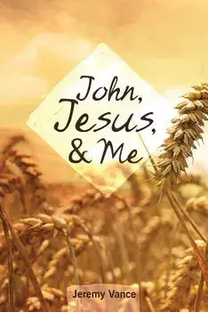 John, Jesus, and Me, Paperback/Jeremy Vance