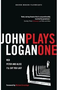 John Logan: Plays One - John Logan