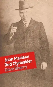 John Maclean: Red Clydesider, Paperback/Dave Sherry