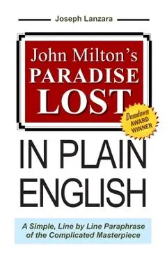 John Milton's Paradise Lost In Plain English: A Simple, Line By Line Paraphrase Of The Complicated Masterpiece - John Milton