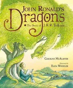 John Ronald's Dragons: The Story of J. R. R. Tolkien, Hardcover/Caroline McAlister