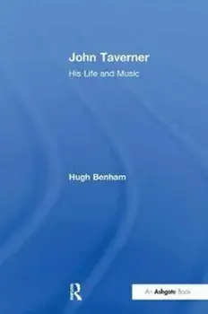 John Taverner. His Life and Music, Paperback/Hugh Benham